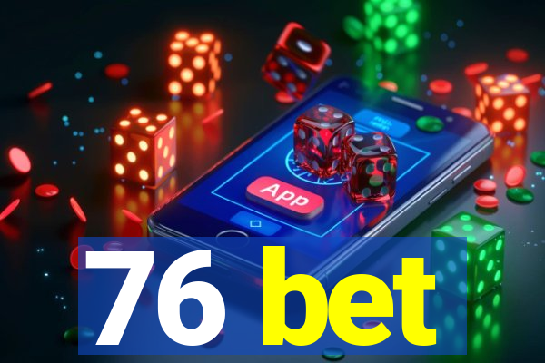 76 bet
